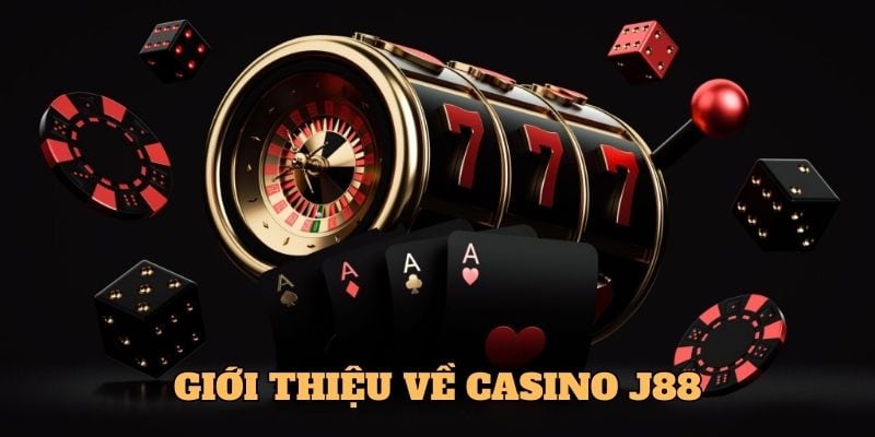 Giới thiệu về Casino J88