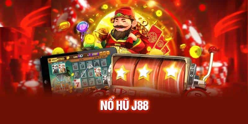 Tìm hiểu căn bản về nổ hũ J88