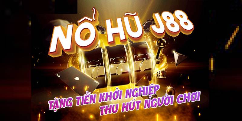 Tổng hợp kinh nghiệm chơi nổ hũ J88